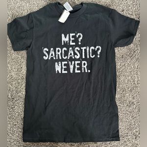 Me? Sarcastic ? Never. Black T-Shirt
